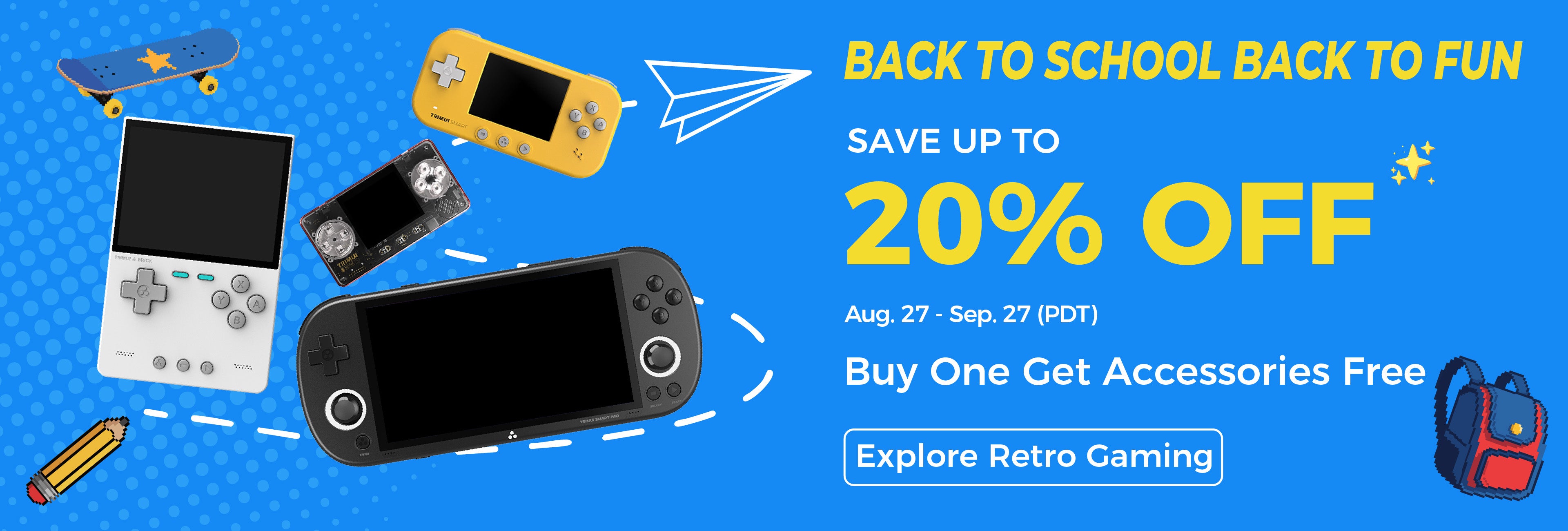 Back to School, Back to Fun.Up to 20%OFF